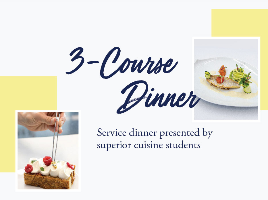 3-course dinner presented by Superior Cuisine Students