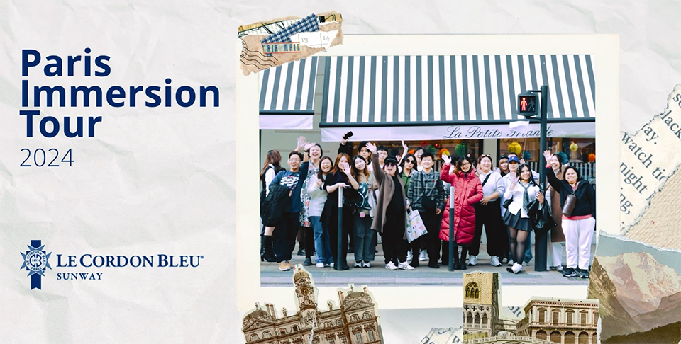 Sunway Le Cordon Bleu’s Paris Immersion Tour: Experience France with Your Own Eyes